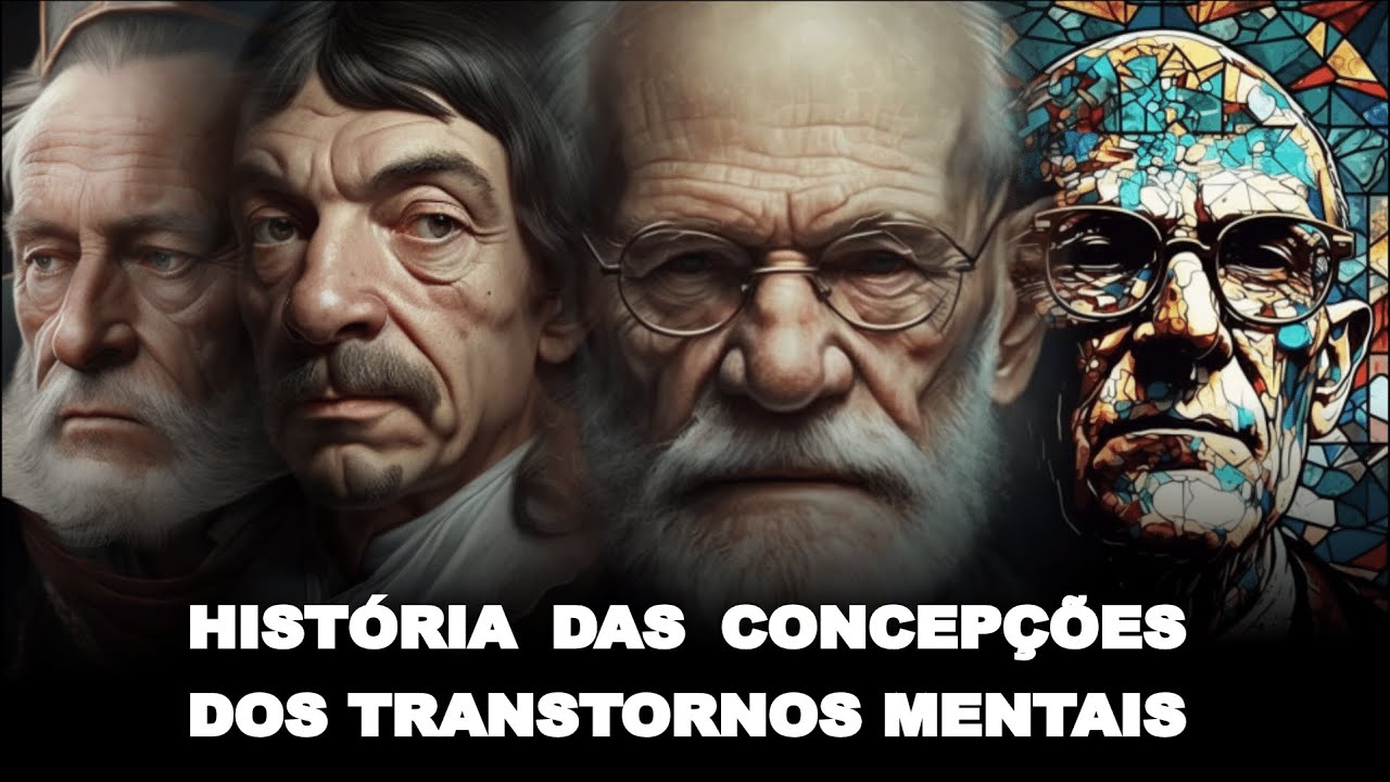História das Concepções sobre Transtornos Mentais